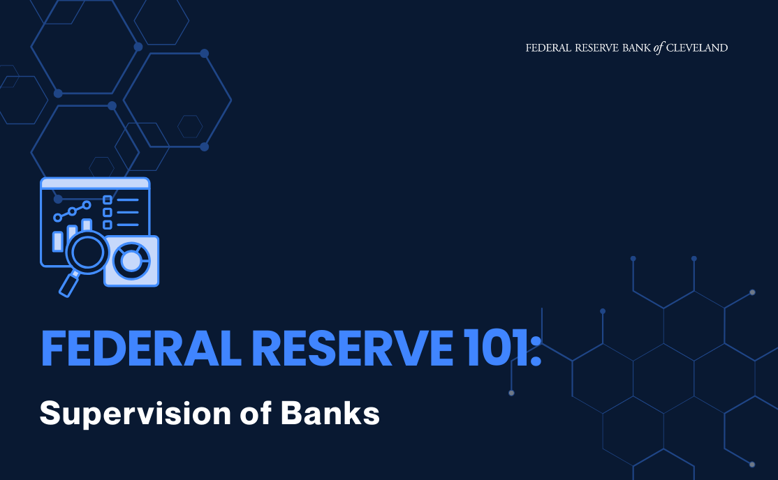 Federal Reserve 101: Supervision of Banks